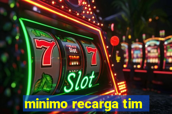 minimo recarga tim